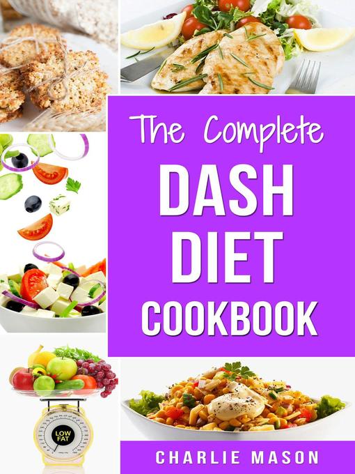 Title details for The Complete Dash Diet Cookbook by Charlie Mason - Available